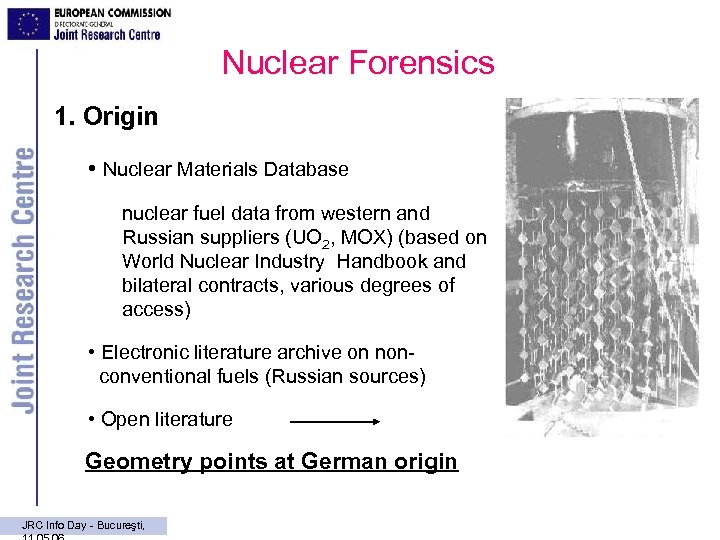 Nuclear Forensics 1. Origin • Nuclear Materials Database nuclear fuel data from western and