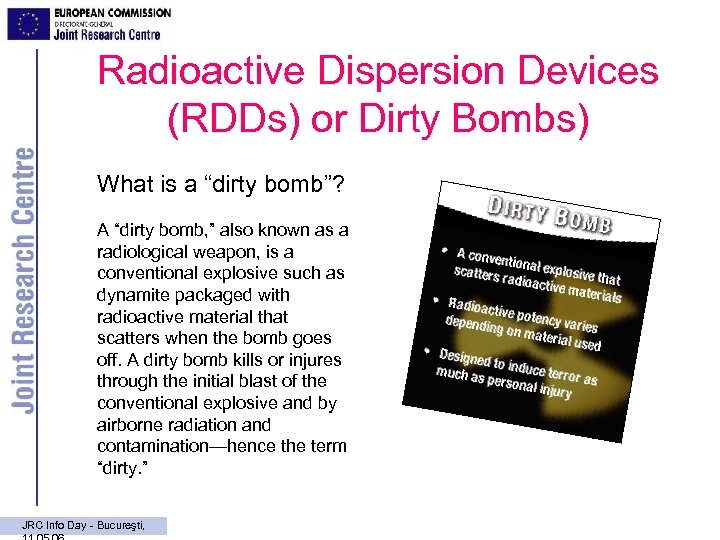 Radioactive Dispersion Devices (RDDs) or Dirty Bombs) What is a “dirty bomb”? A “dirty