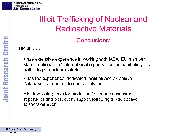 Illicit Trafficking of Nuclear and Radioactive Materials Conclusions: The JRC… • has extensive experience