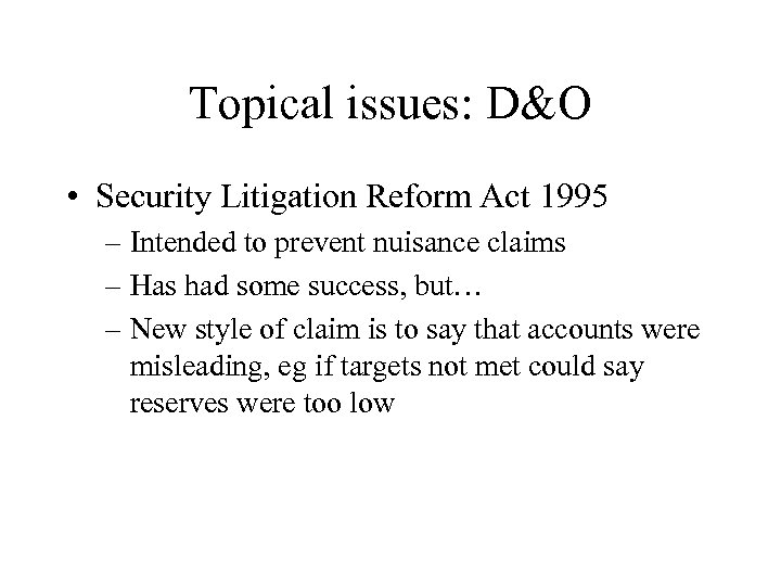 Topical issues: D&O • Security Litigation Reform Act 1995 – Intended to prevent nuisance