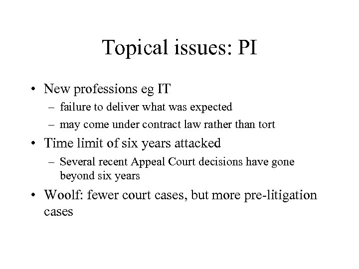 Topical issues: PI • New professions eg IT – failure to deliver what was