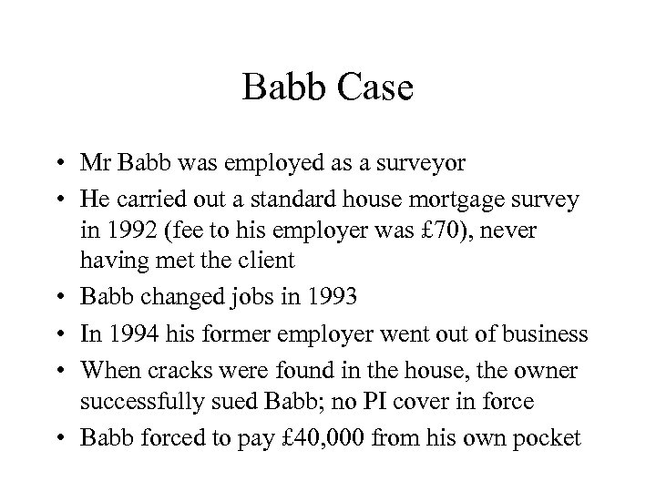 Babb Case • Mr Babb was employed as a surveyor • He carried out