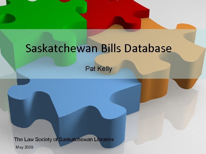 Law Society of Saskatchewan Libraries Saskatchewan Bills Database Pat Kelly The Law Society of