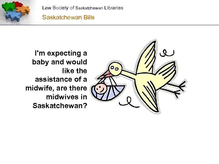 Law Society of Saskatchewan Libraries Saskatchewan Bills I'm expecting a baby and would like