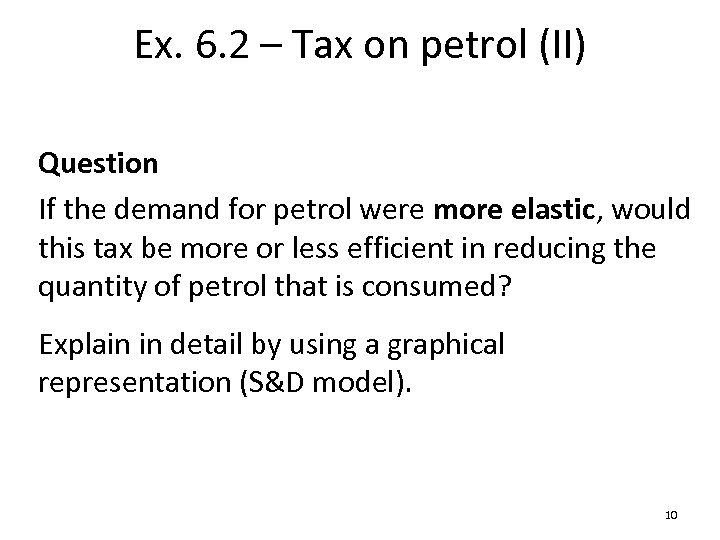 Ex. 6. 2 – Tax on petrol (II) Question If the demand for petrol