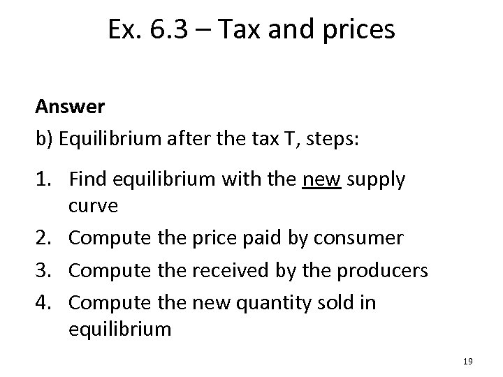 Ex. 6. 3 – Tax and prices Answer b) Equilibrium after the tax T,