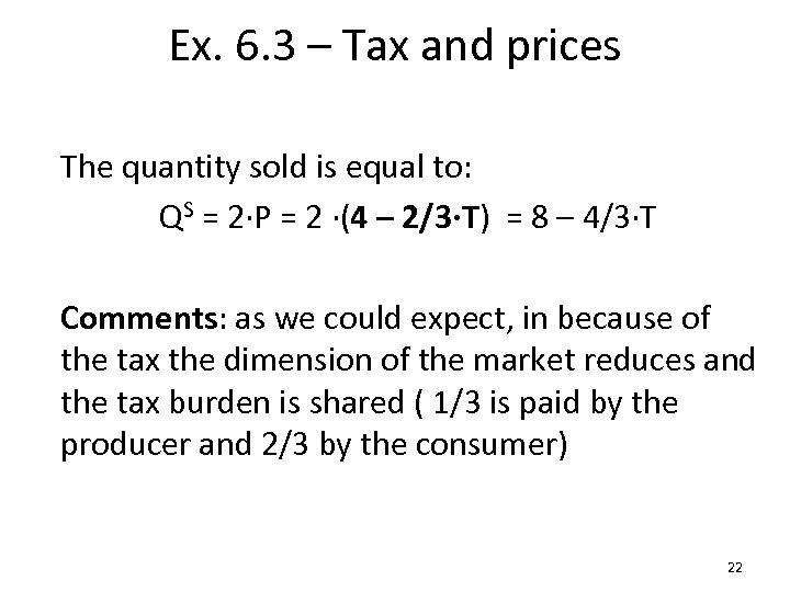 Ex. 6. 3 – Tax and prices The quantity sold is equal to: QS