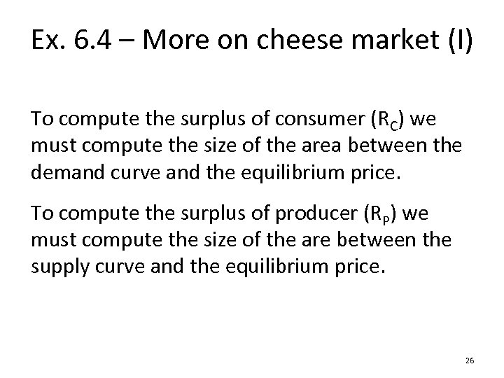 Ex. 6. 4 – More on cheese market (I) To compute the surplus of