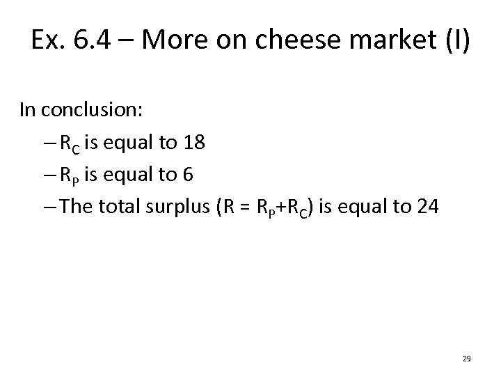 Ex. 6. 4 – More on cheese market (I) In conclusion: – RC is