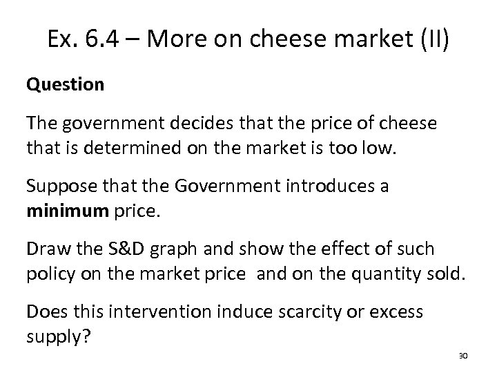 Ex. 6. 4 – More on cheese market (II) Question The government decides that