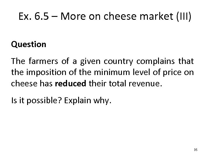 Ex. 6. 5 – More on cheese market (III) Question The farmers of a