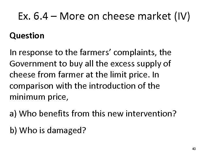 Ex. 6. 4 – More on cheese market (IV) Question In response to the
