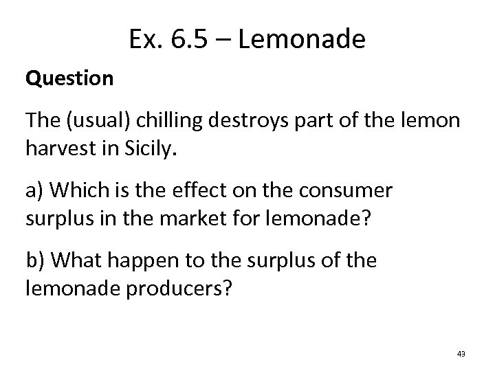 Ex. 6. 5 – Lemonade Question The (usual) chilling destroys part of the lemon
