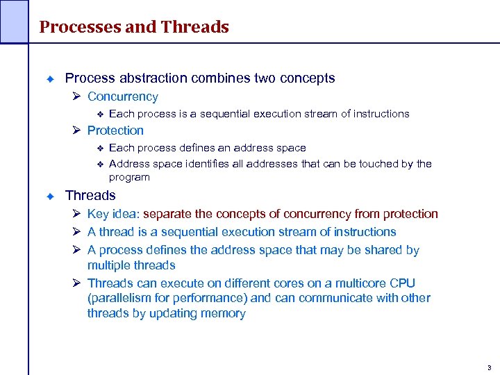 Processes and Threads Process abstraction combines two concepts Ø Concurrency Each process is a