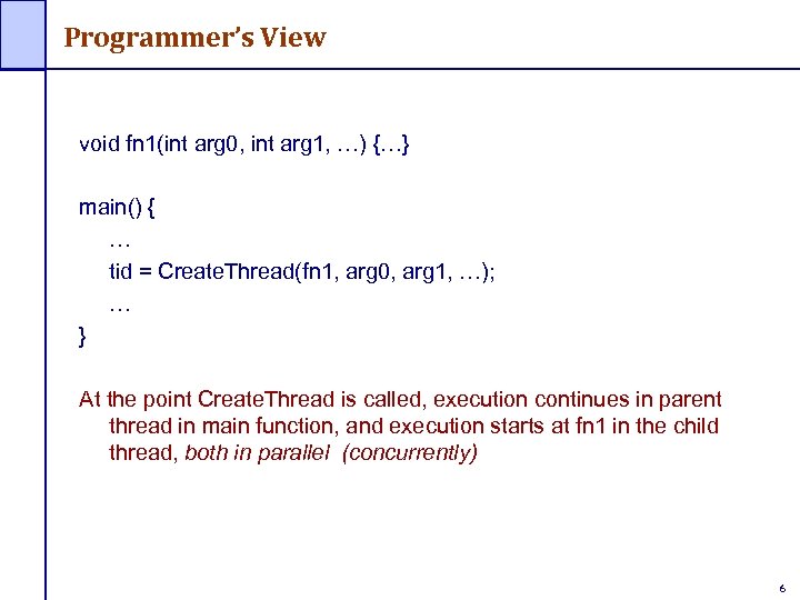 Programmer’s View void fn 1(int arg 0, int arg 1, …) {…} main() {