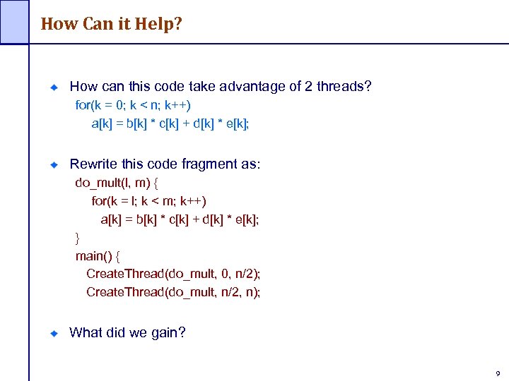 How Can it Help? How can this code take advantage of 2 threads? for(k