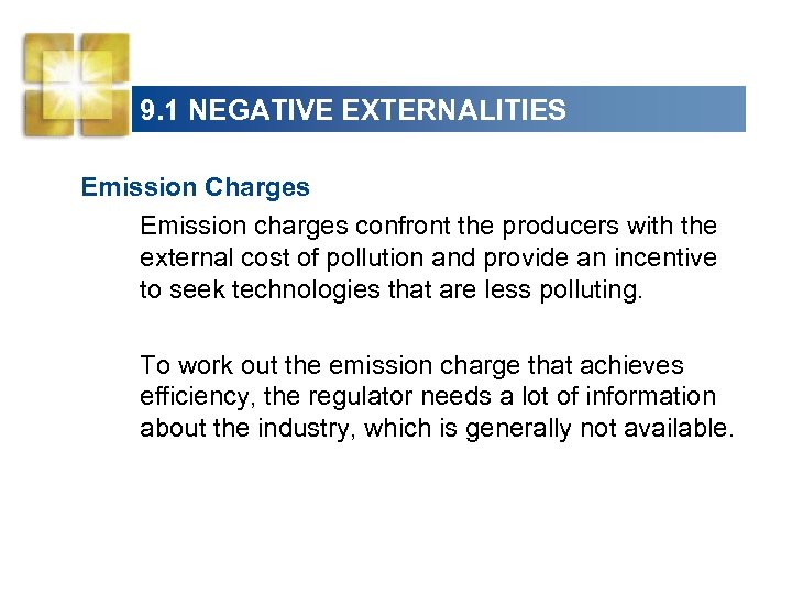 9. 1 NEGATIVE EXTERNALITIES Emission Charges Emission charges confront the producers with the external