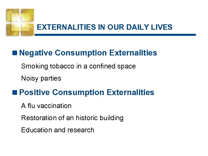 EXTERNALITIES IN OUR DAILY LIVES <Negative Consumption Externalities Smoking tobacco in a confined space