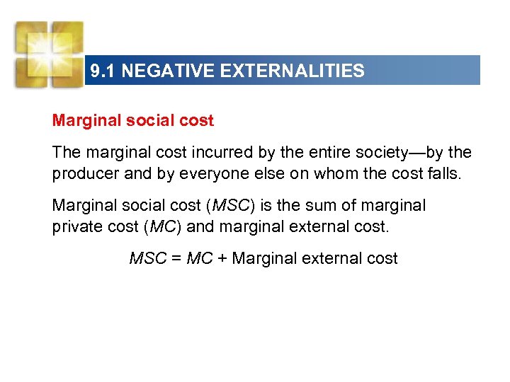 9. 1 NEGATIVE EXTERNALITIES Marginal social cost The marginal cost incurred by the entire