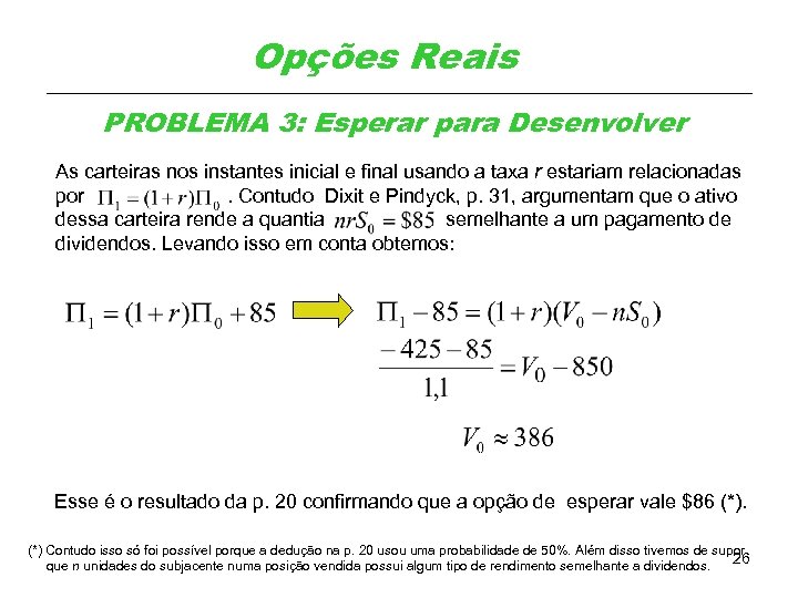 Opções Reais PROBLEMA 3: Esperar para Desenvolver As carteiras nos instantes inicial e final