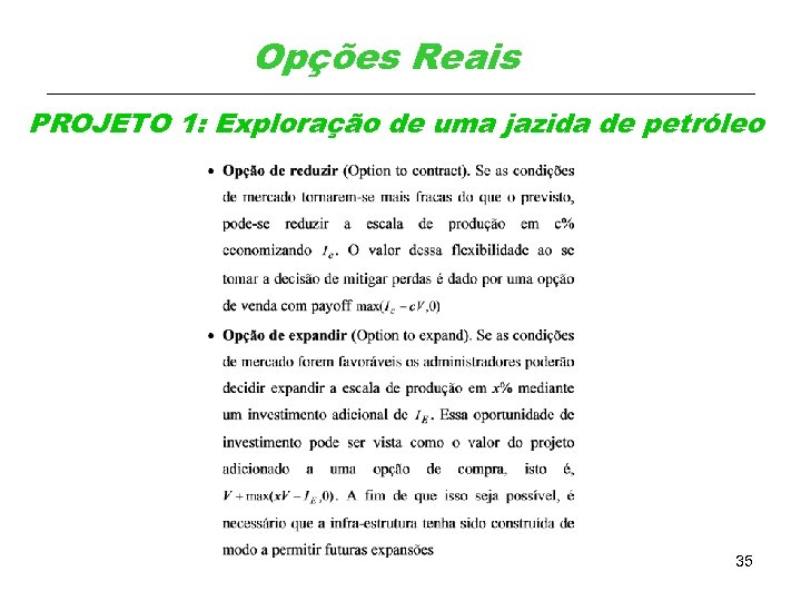 Opções Reais PROJETO 1: Exploração de uma jazida de petróleo 35 