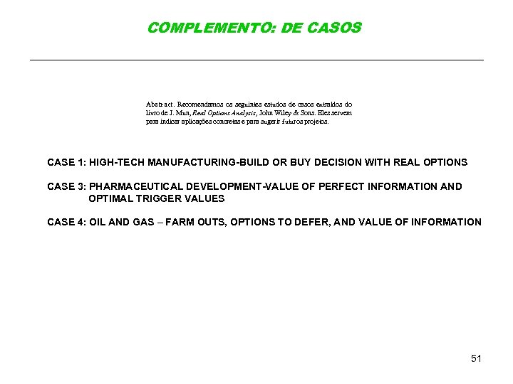 COMPLEMENTO: DE CASOS Abstract. Recomendamos os seguintes estudos de casos extraídos do livro de