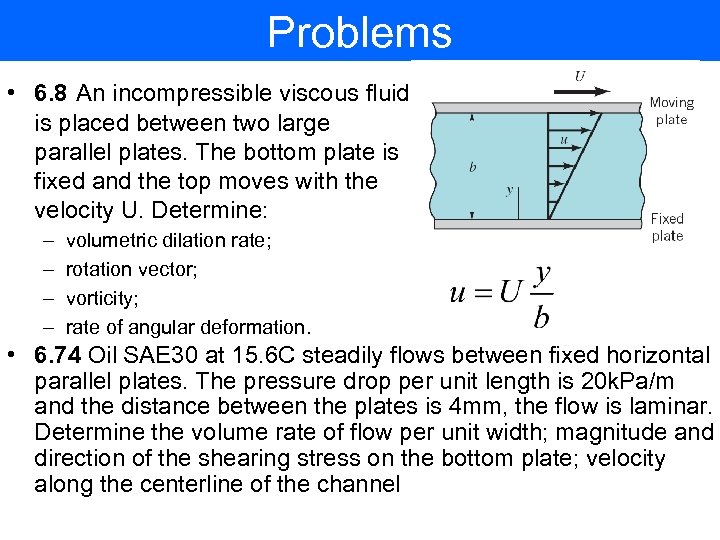 Problems • 6. 8 An incompressible viscous fluid is placed between two large parallel