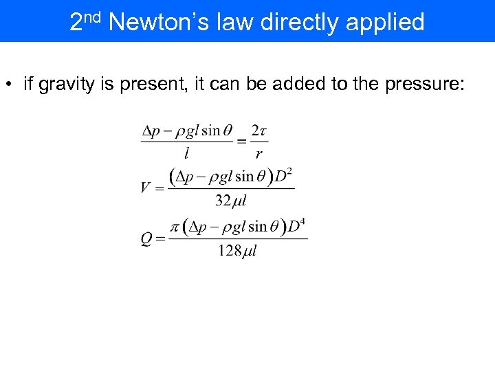 2 nd Newton’s law directly applied • if gravity is present, it can be