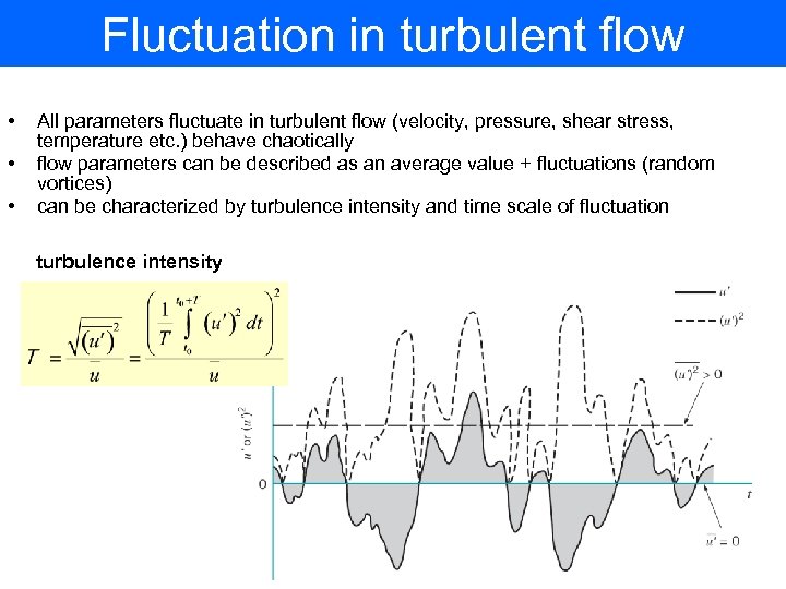 Fluctuation in turbulent flow • • • All parameters fluctuate in turbulent flow (velocity,