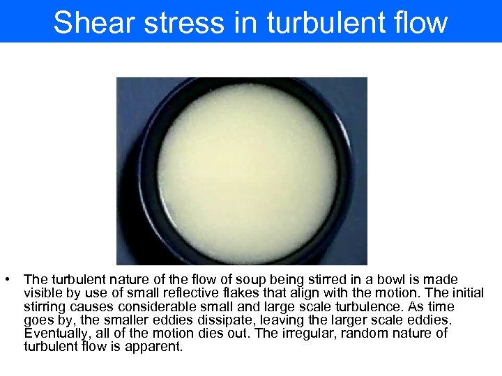 Shear stress in turbulent flow • The turbulent nature of the flow of soup