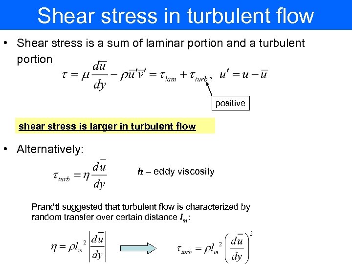 Shear stress in turbulent flow • Shear stress is a sum of laminar portion