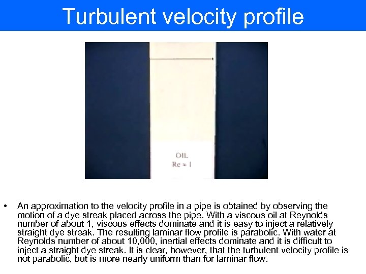 Turbulent velocity profile • An approximation to the velocity profile in a pipe is