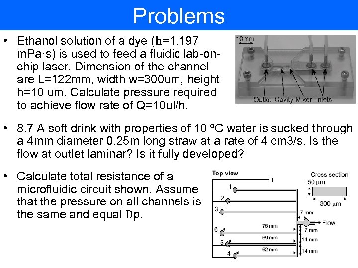 Problems • Ethanol solution of a dye (h=1. 197 m. Pa·s) is used to