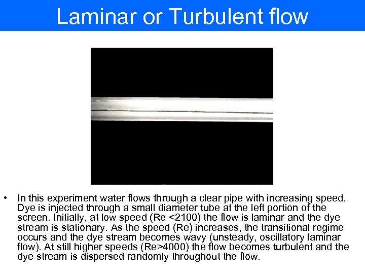 Laminar or Turbulent flow • In this experiment water flows through a clear pipe