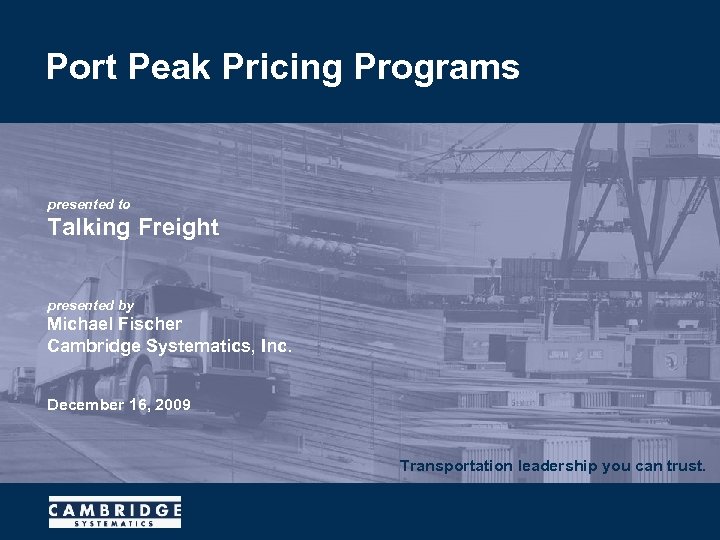 Port Peak Pricing Programs presented to Talking Freight presented by Michael Fischer Cambridge Systematics,