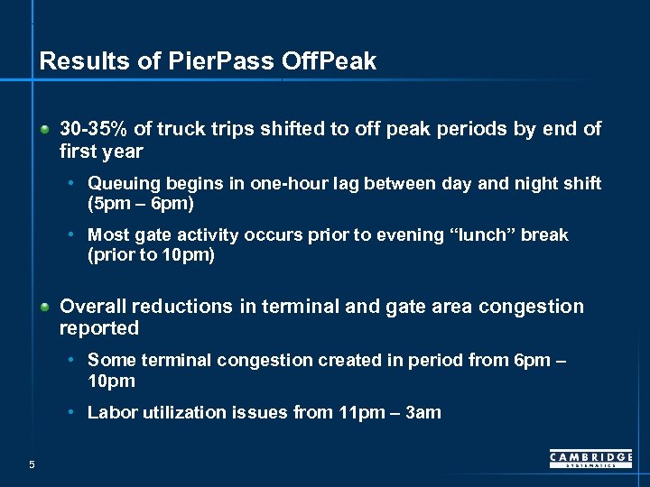 Results of Pier. Pass Off. Peak 30 -35% of truck trips shifted to off