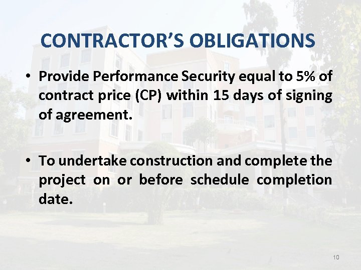 CONTRACTOR’S OBLIGATIONS • Provide Performance Security equal to 5% of contract price (CP) within