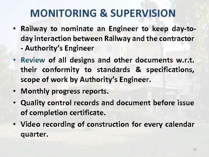 MONITORING & SUPERVISION • Railway to nominate an Engineer to keep day-today interaction between