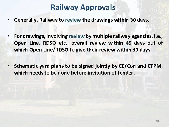 Railway Approvals • Generally, Railway to review the drawings within 30 days. • For