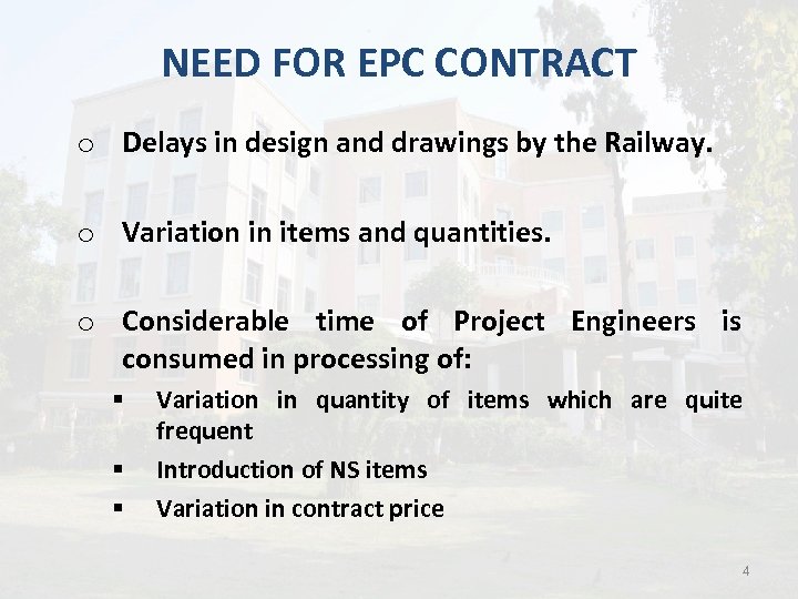 NEED FOR EPC CONTRACT o Delays in design and drawings by the Railway. o