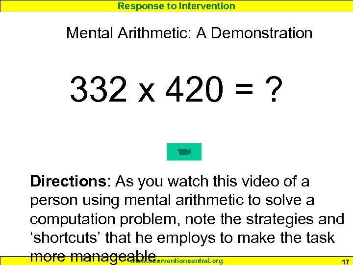 Response to Intervention Mental Arithmetic: A Demonstration 332 x 420 = ? Directions: As