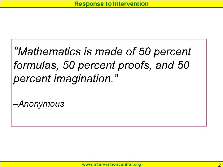 Response to Intervention “Mathematics is made of 50 percent formulas, 50 percent proofs, and