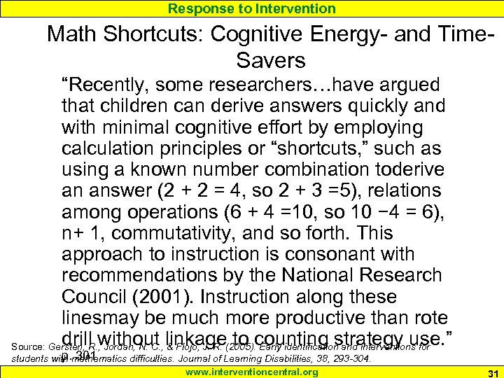 Response to Intervention Math Shortcuts: Cognitive Energy- and Time. Savers “Recently, some researchers…have argued
