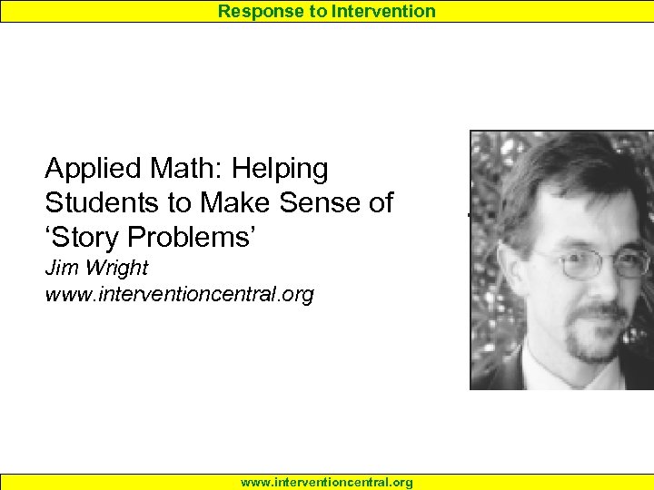 Response to Intervention Applied Math: Helping Students to Make Sense of ‘Story Problems’ Jim