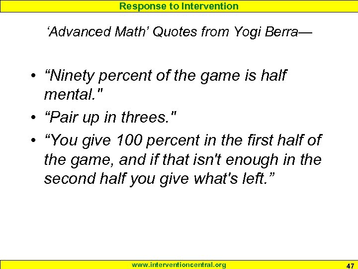 Response to Intervention ‘Advanced Math’ Quotes from Yogi Berra— • “Ninety percent of the