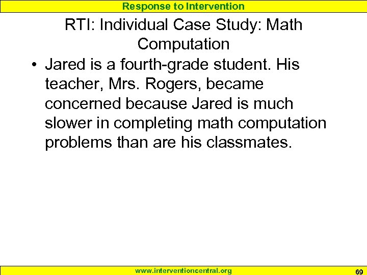 Response to Intervention RTI: Individual Case Study: Math Computation • Jared is a fourth-grade