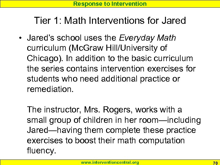 Response to Intervention Tier 1: Math Interventions for Jared • Jared’s school uses the