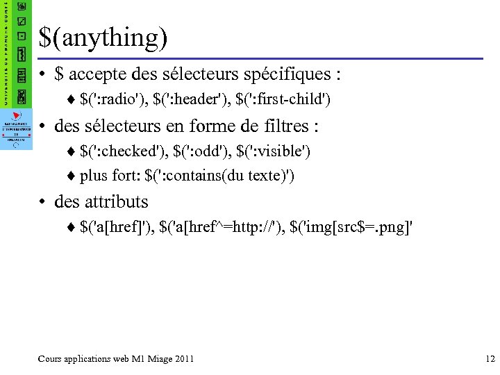 $(anything) • $ accepte des sélecteurs spécifiques : ¨ $(': radio'), $(': header'), $(':