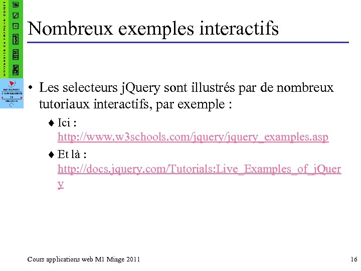 Nombreux exemples interactifs • Les selecteurs j. Query sont illustrés par de nombreux tutoriaux