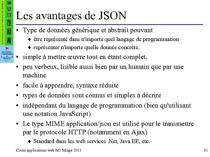 Les avantages de JSON • Type de données générique et abstrait pouvant ¨ être